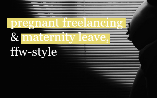 FFW-PregnantFreelancingMaternityLeave